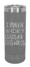 Load image into Gallery viewer, I Run on Whiskey, Chaos and Cuss Words Laser Engraved Skinny Tumbler (Etched)

