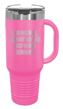 Load image into Gallery viewer, I&#39;m Here What Else Do You Want 40oz Handle Mug Laser Engraved
