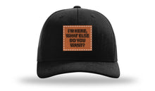 Load image into Gallery viewer, I&#39;m Here What Else Do You Want Leather Patch Richardson 112 Hat
