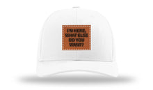 Load image into Gallery viewer, I&#39;m Here What Else Do You Want Leather Patch Richardson 112 Hat

