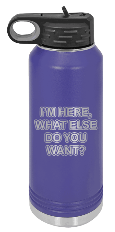 I'm Here What Else Do You Want - 32oz Mug Laser Engraved- Purple