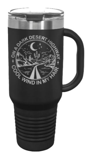 On A Dark Desert Highway 40oz Handle Mug Laser Engraved