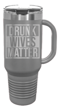 Load image into Gallery viewer, Drunk Wives Matter 40oz Handle Mug Laser Engraved
