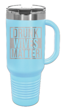 Load image into Gallery viewer, Drunk Wives Matter 40oz Handle Mug Laser Engraved
