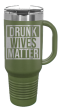 Load image into Gallery viewer, Drunk Wives Matter 40oz Handle Mug Laser Engraved
