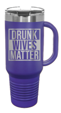 Load image into Gallery viewer, Drunk Wives Matter 40oz Handle Mug Laser Engraved
