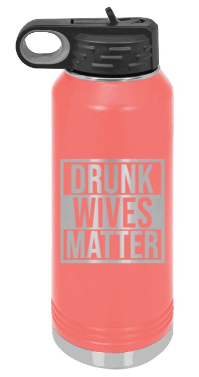 Drunk Wives Matter - 32oz Mug Laser Engraved- Coral