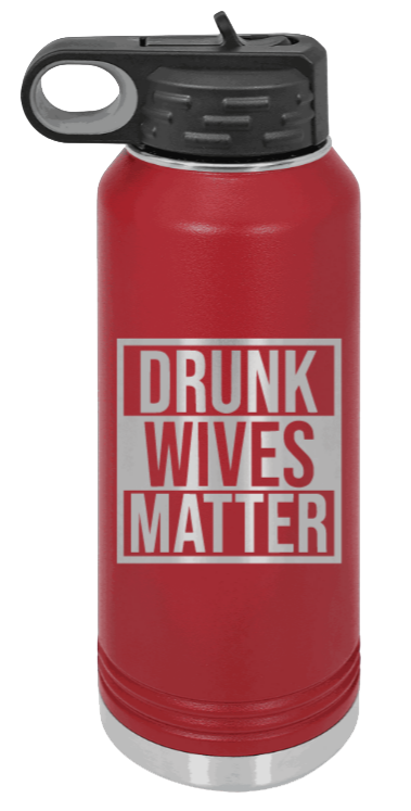 Drunk Wives Matter - 32oz Mug Laser Engraved- Maroon