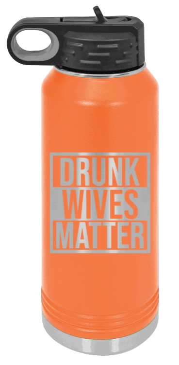 Drunk Wives Matter - 32oz Mug Laser Engraved- Orange