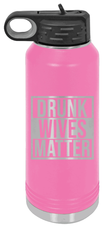 Drunk Wives Matter - 32oz Mug Laser Engraved- Pink