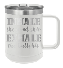 Load image into Gallery viewer, Inhale the Good Shit Exhale the Bullshit Laser Engraved Mug (Etched)
