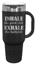 Load image into Gallery viewer, Inhale the Good Shit Exhale the Bullshit 40oz Handle Mug Laser Engraved
