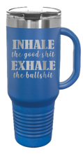 Load image into Gallery viewer, Inhale the Good Shit Exhale the Bullshit 40oz Handle Mug Laser Engraved
