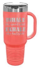 Load image into Gallery viewer, Inhale the Good Shit Exhale the Bullshit 40oz Handle Mug Laser Engraved
