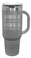 Load image into Gallery viewer, Inhale the Good Shit Exhale the Bullshit 40oz Handle Mug Laser Engraved
