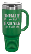 Load image into Gallery viewer, Inhale the Good Shit Exhale the Bullshit 40oz Handle Mug Laser Engraved
