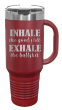 Load image into Gallery viewer, Inhale the Good Shit Exhale the Bullshit 40oz Handle Mug Laser Engraved
