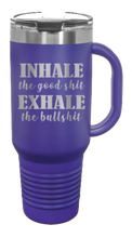 Load image into Gallery viewer, Inhale the Good Shit Exhale the Bullshit 40oz Handle Mug Laser Engraved
