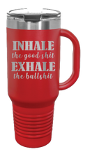 Load image into Gallery viewer, Inhale the Good Shit Exhale the Bullshit 40oz Handle Mug Laser Engraved
