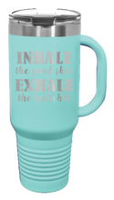 Load image into Gallery viewer, Inhale the Good Shit Exhale the Bullshit 40oz Handle Mug Laser Engraved
