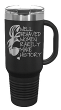 Load image into Gallery viewer, Well Behaved Women 40oz Handle Mug Laser Engraved
