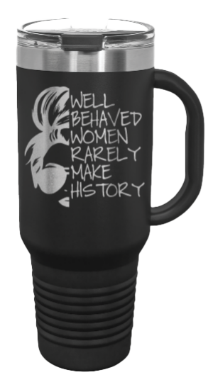 Well Behaved Women 40oz Handle Mug Laser Engraved