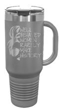 Load image into Gallery viewer, Well Behaved Women 40oz Handle Mug Laser Engraved
