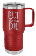 Load image into Gallery viewer, But Did You Die 2 Laser Engraved Mug (Etched)
