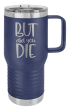 Load image into Gallery viewer, But Did You Die 2 Laser Engraved Mug (Etched)
