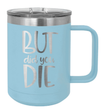 Load image into Gallery viewer, But Did You Die 2 Laser Engraved Mug (Etched)
