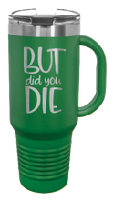 Load image into Gallery viewer, But Did You Die 2 40oz Handle Mug Laser Engraved
