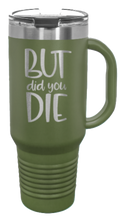 Load image into Gallery viewer, But Did You Die 2 40oz Handle Mug Laser Engraved
