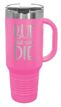 Load image into Gallery viewer, But Did You Die 2 40oz Handle Mug Laser Engraved
