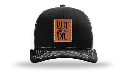 But Did You Die Leather Patch Richardson 112 Hat