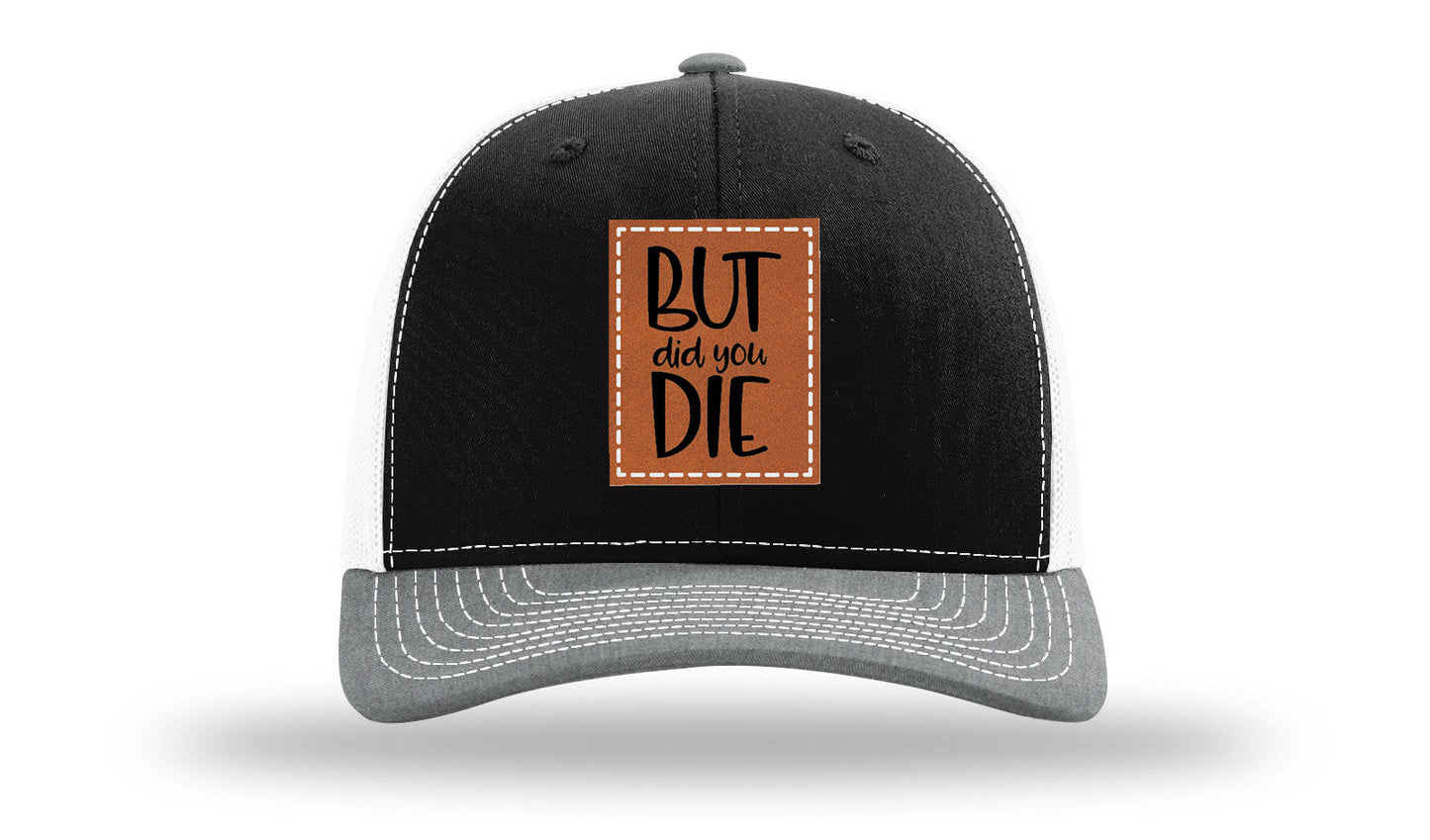 But Did You Die Leather Patch Richardson 112 Hat