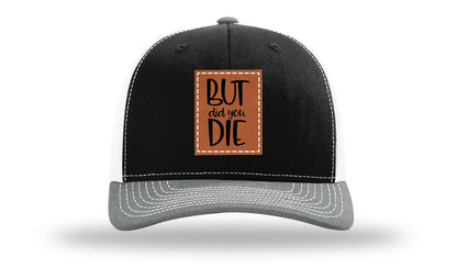 But Did You Die Leather Patch Richardson 112 Hat