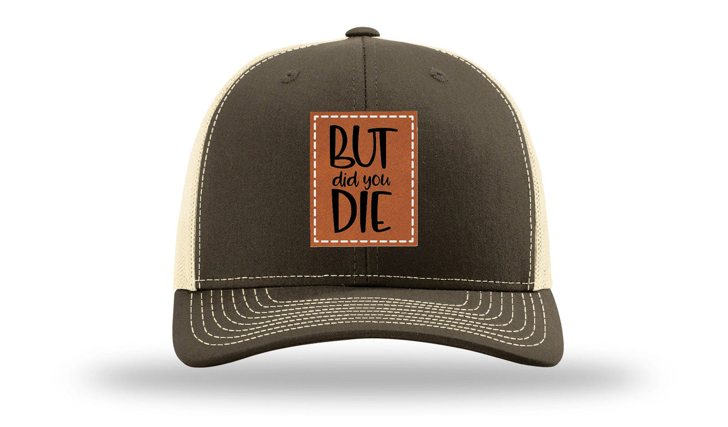 But Did You Die Leather Patch Richardson 112 Hat