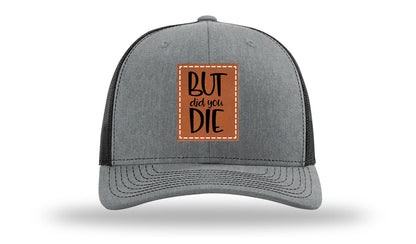 But Did You Die Leather Patch Richardson 112 Hat