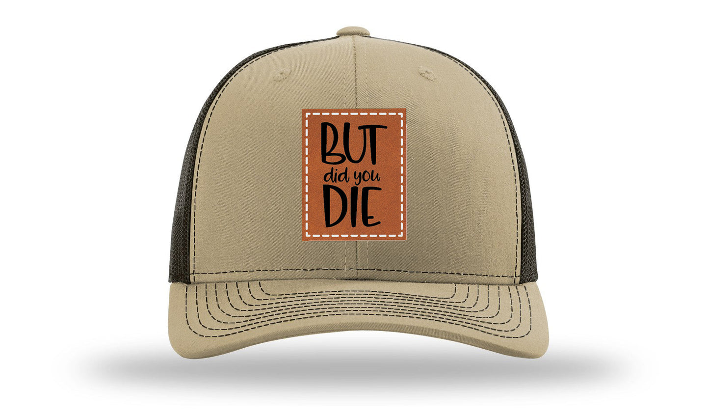 But Did You Die Leather Patch Richardson 112 Hat