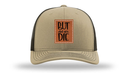 But Did You Die Leather Patch Richardson 112 Hat