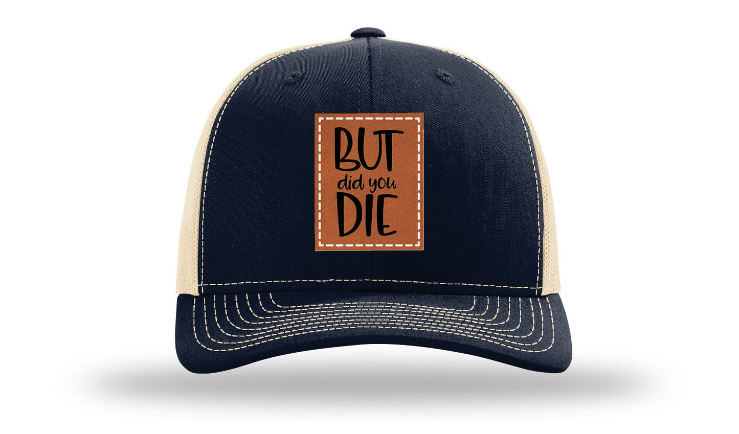 But Did You Die Leather Patch Richardson 112 Hat