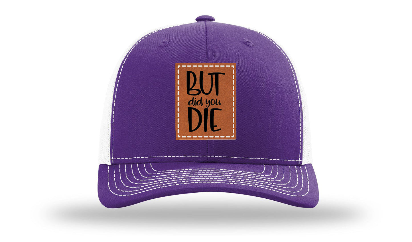 But Did You Die Leather Patch Richardson 112 Hat