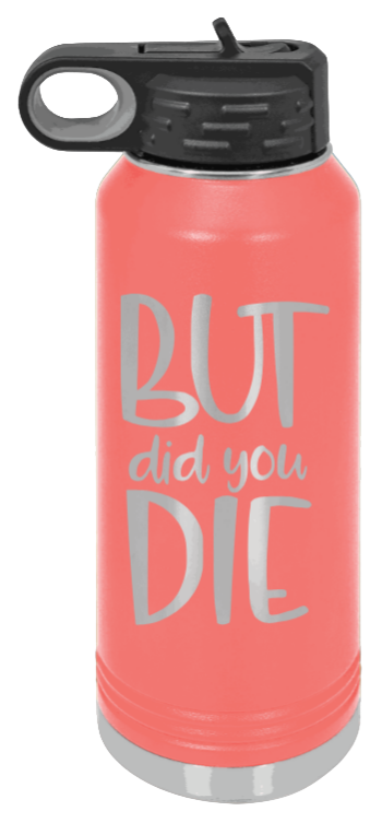 But Did You Die - 32oz Mug Laser Engraved- Coral