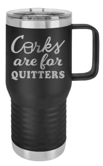Corks Are For Quitters Laser Engraved Mug (Etched)