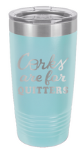 Load image into Gallery viewer, Corks Are For Quitters Laser Engraved Tumbler (Etched)
