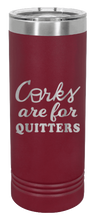 Load image into Gallery viewer, Corks Are For Quitters Laser Engraved Skinny Tumbler (Etched)
