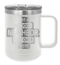 Load image into Gallery viewer, Like A Good Neighbor Laser Engraved Mug (Etched)
