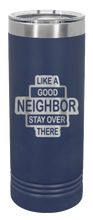 Load image into Gallery viewer, Like A Good Neighbor Laser Engraved Skinny Tumbler (Etched)
