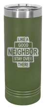 Load image into Gallery viewer, Like A Good Neighbor Laser Engraved Skinny Tumbler (Etched)
