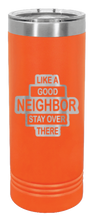 Load image into Gallery viewer, Like A Good Neighbor Laser Engraved Skinny Tumbler (Etched)
